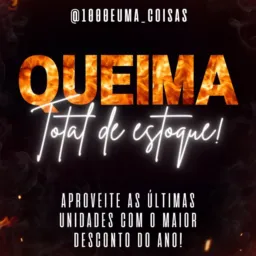 🔥 Queimão Geral dos Produtos 🔥😊