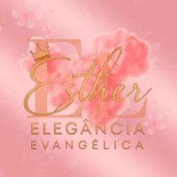 👑ESTHER ELEGÂNCIA EVANGÉLICA👟👠👜👗