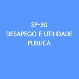 SP-50 Desapego e Utilidade Pública