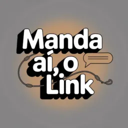 Manda aí,o link