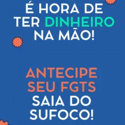 Antecipação do FGTS e empréstimo do bolsa família