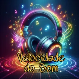 🎧 VELOCIDADE DO SOM🎼