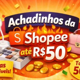 🔥 Achadinhos da Shopee até R$50