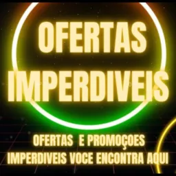 🔥🔥ofertas imperdiveis 🔥🔥