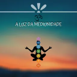 A Luz da Mediunidade 💫🙏🏻🧘‍♂️