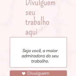 Divulguem o seu trabalho aqui🙏