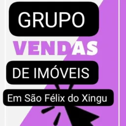 GRUPO COMPRAS E VENDAS DE IMÓVEIS SÃO FÉLIX DO XINXU