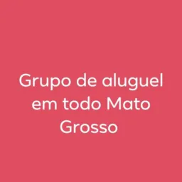 Grupo de ALUGUEL de imovel em todo Mato Grosso