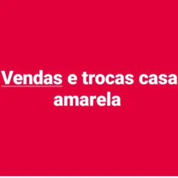 Vendas e trocas só casa amrela