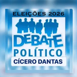 DEBATE POLÍTICO CÍCERO DANTAS 2026
