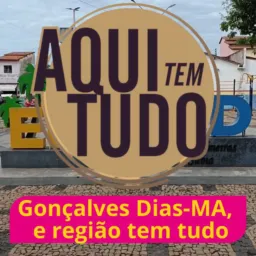GONÇALVES DIAS-MA TEM TUDO E REGIÃO