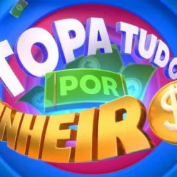 TOPA TUDO VEM CÁ