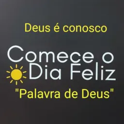 COMECE O DIA FELIZ, mensagem de Deus para o seu dia 💒