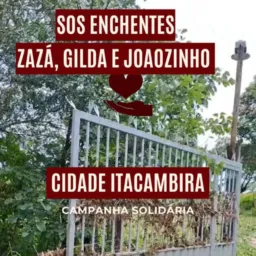 GRUPO SOLIDÁRIO PARA A FAMÍLIA DA IRMÃ GILDA & ZAZÁ Q/PERDERAM SEUS BENS NA ENCHENTE EM ITACAMBIRA 🤝