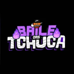 BAILE DAS TCHUCA 🥳