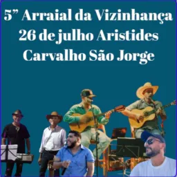 5” Arraial Da Vizinhança 2025 Aristides Carvalho vila São Jorge Planalto