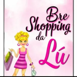 Bre shopping da Lú💄👗🩳👖👘🩱