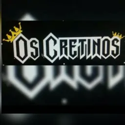 👑os cretinos 👑