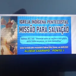 Igreja pentecostal missão para salvação ponto01 te'yikue Caarapó