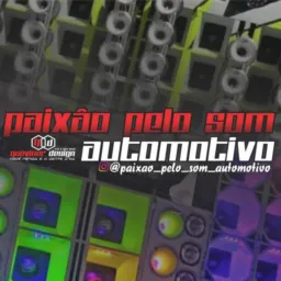 PAIXAO_PELO_SOM_AUTOMOTIVO🔊💥