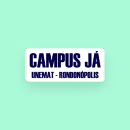 CAMPUS JÁ - TODOS PELA IMPLANTAÇÃO DO CAMPUS DEFINITIVO DA UNEMAT EM RONDONÓPOLIS.