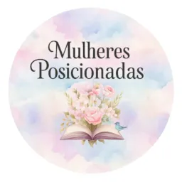 MULHERES POSICIONADAS 2 📖🙏🏻❤️‍🔥
