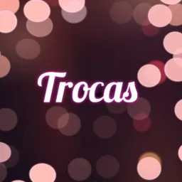 ➡️TROCAS ⬅️