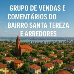 *GRUPO DE VENDAS E COMENTÁRIOS DO BAIRRO SANTA TEREZA E ARREDORES*