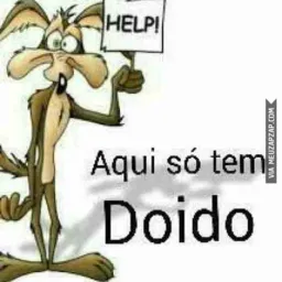 Só os doidos🙄