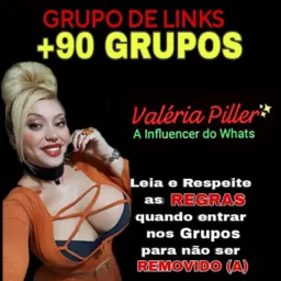 🚩GRUPOS👉🏻 🙋🏼‍♀️Valéria Piller✨
 🚀A Influencer do Whats