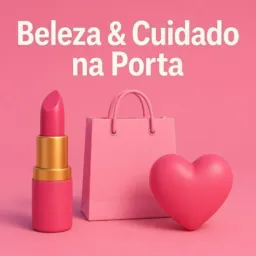 Beleza & Cuidado na Porta! 💄🛍️💖