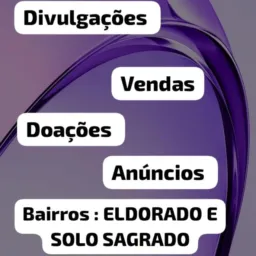 Notícias vendas e anúncios divulgações bairro Eldorado e solo sagrado