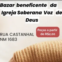 Bazar beneficente da igreja soberana voz de Deus rua castanhal nm 1683bairro são Cristóvão persaúde