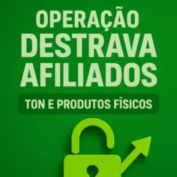 OPERAÇÃO DESTRAVAR AFILIADO 💚