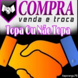 💲💸TOPA OU NÃO TOPA COMPRAS E VENDAS♡ITAPORANGA.PB