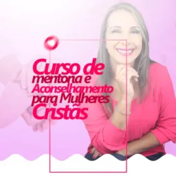 Inf Curso Terapeuta & Mentora de Mulheres Cristãs.:🚀🚀🚀