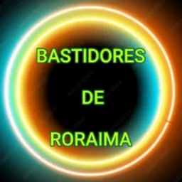 🔥BASTIDORES DE RORAIMA 🔥