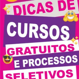 Dicas de Cursos Gratuitos e Processos Seletivos😎👍