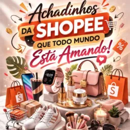 Achadinhos da Shopee 🔥