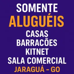 SOMENTE ALUGUÉIS , CASAS,BARRACÕES,KIT NET ,SALA COMERCIAL JARAGUA - GO
