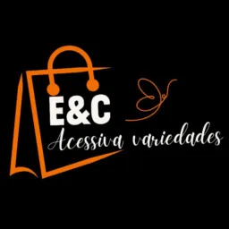 E&C Acessiva Variedades 🛍️🎁🌹
