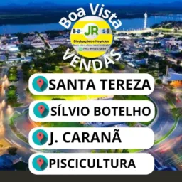 VENDAS PISCICULTURA, JARDIM CARANÃ, SANTA TEREZA E SILVIO BOTELHO.