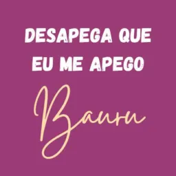 🍄 DESAPEGA QUE EU ME APEGO