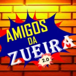 AMIGOS DA ZUEIRA 2.0🍺🍾
