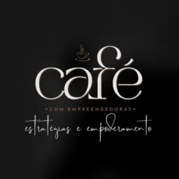 Café com Empreendedoras - Estratégias e Empoderamento (CEEE) 🦉📝📔💲💰