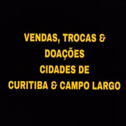 VENDAS, TROCAS & DOAÇÕES Cidades de CURITIBA & CAMPO LARGO