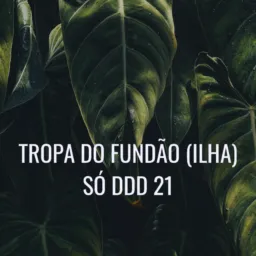 TROPA DO FUNDÃO RJ - SÓ ACEITA DDD 21 DA CIDADE DO RJ