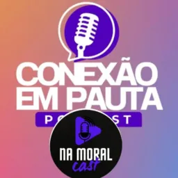 Conexão em Pauta / Na Moral