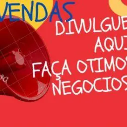 VENDAS AQUI VOCE FAZ UM OTIMO NEGÓCIO