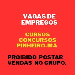 Vagas de empregos Cursos e concursos. Pinheiro -Ma 🚫 ( PROIBIDO POSTAR VENDA NO GRUPO)🚫